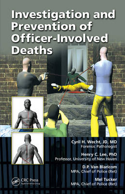 Investigation and Prevention of Officer-Involved Deaths -  D.P. van Blaricom,  Henry C. Lee,  Mel Tucker,  Cyril H. Wecht