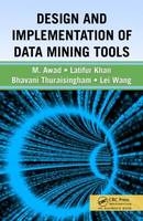 Design and Implementation of Data Mining Tools -  Mamoun Awad,  Latifur Khan,  Bhavani Thuraisingham,  Lei Wang