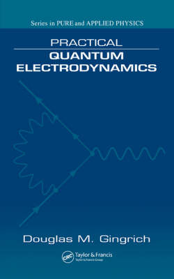Practical Quantum Electrodynamics -  Douglas M. Gingrich