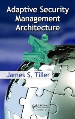Adaptive Security Management Architecture -  James S. Tiller