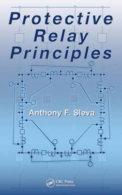 Protective Relay Principles -  Anthony M. Sleva