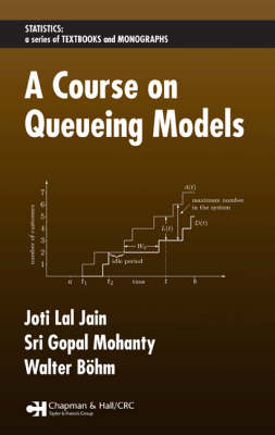 Course on Queueing Models -  Walter Bohm,  Joti Lal Jain,  Sri Gopal Mohanty