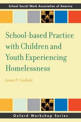 School-based Practice with Children and Youth Experiencing Homelessness -  James Canfield