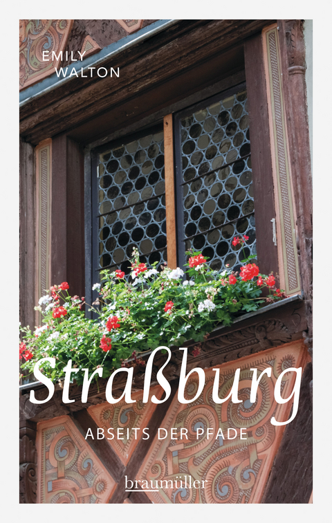 Stra&szlig;burg abseits der Pfade - Emily Walton