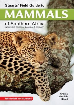 Stuarts' Field Guide to Mammals of Southern Africa -  Chris Stuart,  Mathilde Stuart
