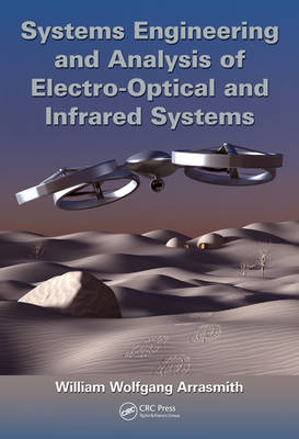 Systems Engineering and Analysis of Electro-Optical and Infrared Systems -  William Wolfgang Arrasmith