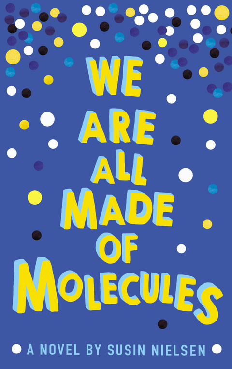 We Are All Made of Molecules - Susin Nielsen
