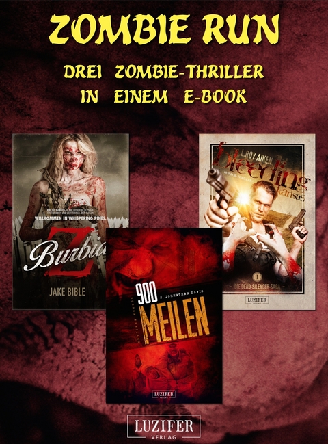 Zombie Run - 3 Zombie-Romane in einem Bundle - S. Johnathan Davis, Jake Bible, L Roy Aiken