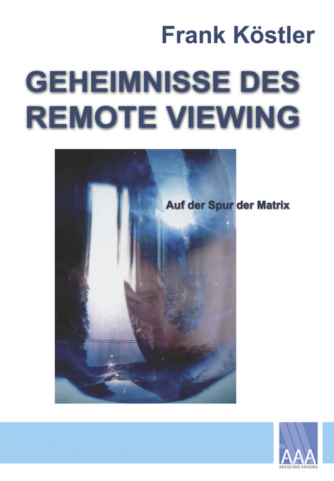 Geheimnisse des Remote Viewing - Frank K&ouml;stler