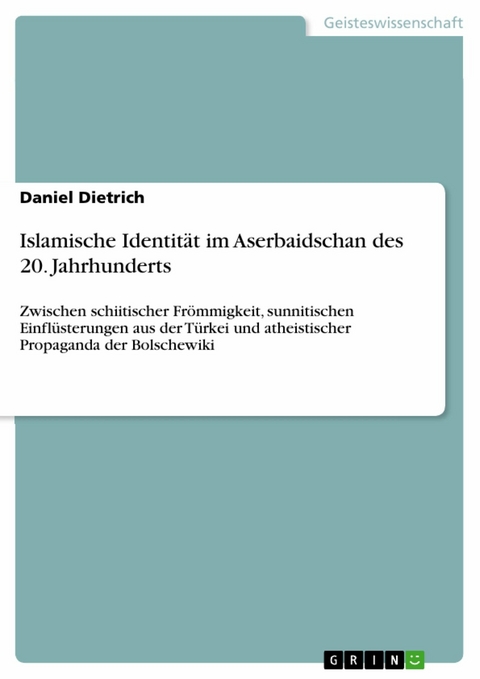 Islamische Identit&auml;t im Aserbaidschan des 20. Jahrhunderts - Daniel Dietrich