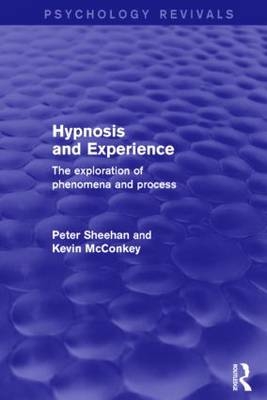 Hypnosis and Experience -  Kevin McConkey,  Peter Sheehan