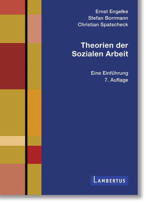 Theorien der Sozialen Arbeit - Ernst Engelke, Stefan Borrmann, Christian Spatscheck