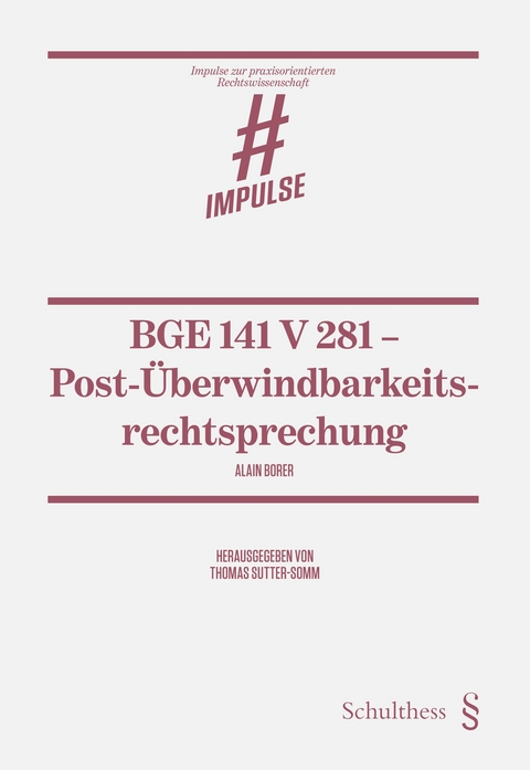 BGE 141 V 281 - Post-&Uuml;berwindbarkeitsrechtsprechung - Alain Borer