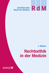 Rechtsethik in der Medizin - J&uuml;rgen Wallner