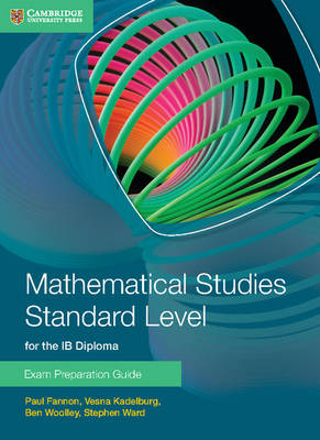 Mathematical Studies Standard Level for the IB Diploma -  Paul Fannon,  Vesna Kadelburg,  Stephen Ward,  Ben Woolley