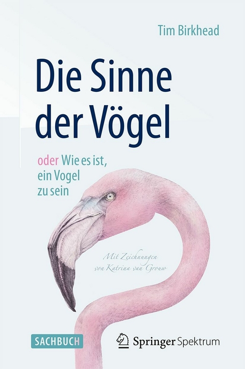 Die Sinne der V&ouml;gel oder Wie es ist, ein Vogel zu sein - Tim Birkhead