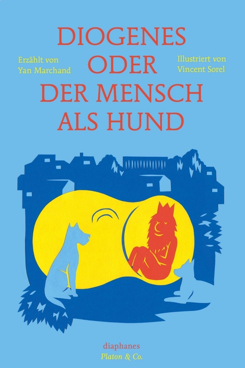 Diogenes oder der Mensch als Hund - Vincent Sorel, Yan Marchand