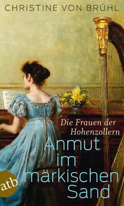 Anmut im m&auml;rkischen Sand - Christine von Br&uuml;hl