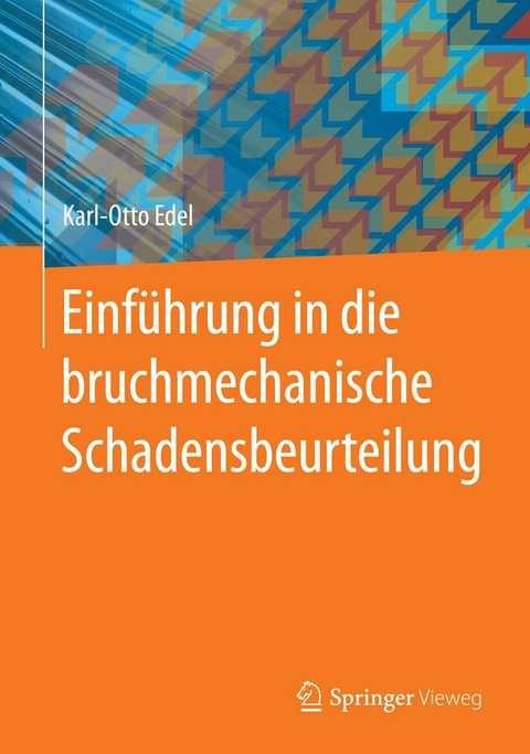Einf&uuml;hrung in die bruchmechanische Schadensbeurteilung - Karl-Otto Edel