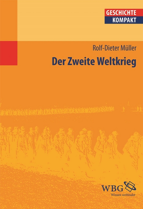 Der Zweite Weltkrieg - Rolf-Dieter M&uuml;ller
