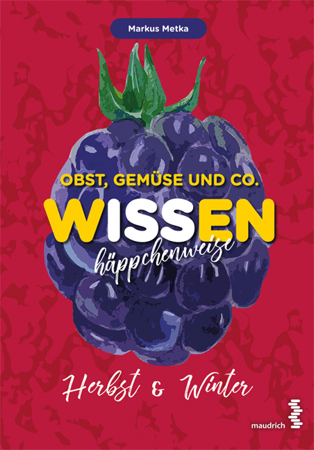 Obst, Gem&uuml;se und Co. - WISSEN h&auml;ppchenweise - Markus Metka