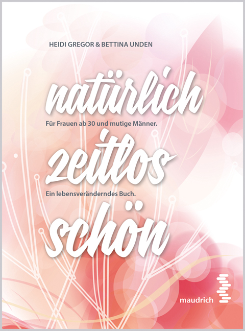 nat&uuml;rlich zeitlos sch&ouml;n - Heidi Gregor, Bettina Unden