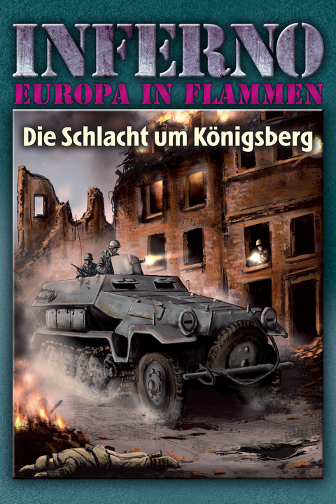 Inferno &ndash; Europa in Flammen, Band 3: Die Schlacht um K&ouml;nigsberg - Reinhardt M&ouml;llmann