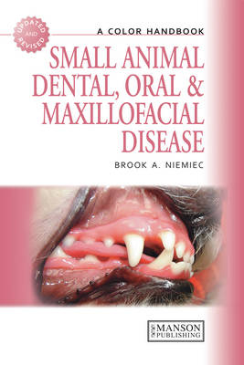 Small Animal Dental, Oral and Maxillofacial Disease -  Brook Niemiec