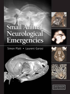 Small Animal Neurological Emergencies -  Laurent Garosi,  Simon Platt