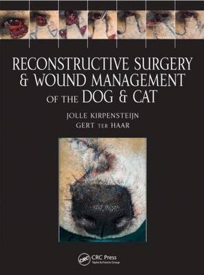 Reconstructive Surgery and Wound Management of the Dog and Cat -  Gert ter Haar,  Jolle Kirpensteijn
