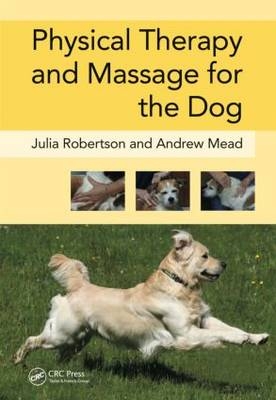 Physical Therapy and Massage for the Dog -  Andy Mead,  Julia Robertson