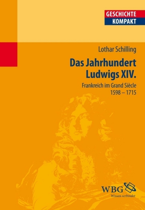 Das Jahrhundert Ludwigs XIV. - Lothar Schilling