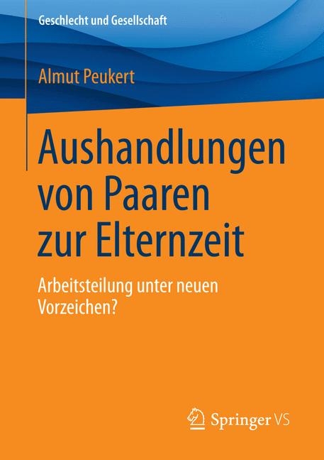 Aushandlungen von Paaren zur Elternzeit - Almut Peukert
