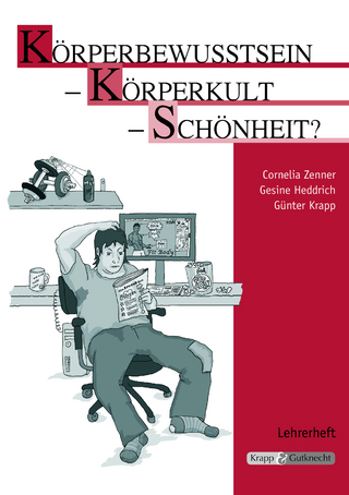 Körperbewusstsein – Körperkult – Schönheit? – Lehrerheft