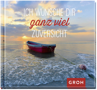Ich wünsche dir ganz viel Zuversicht