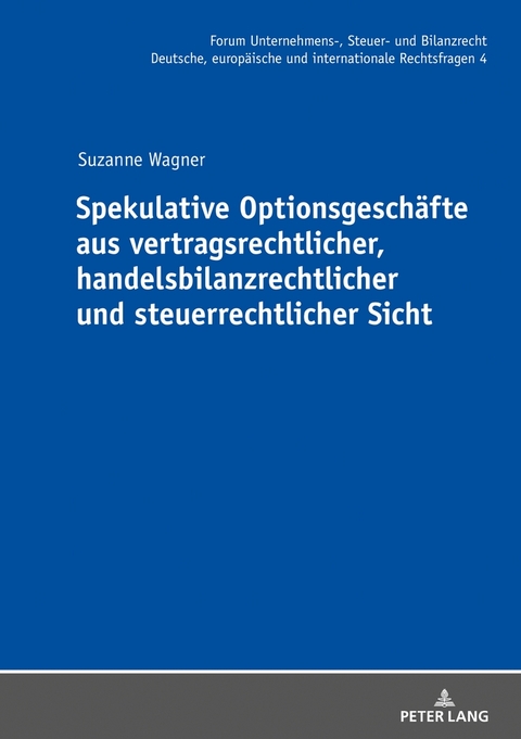 Spekulative Optionsgesch&auml;fte aus vertragsrechtlicher, handelsbilanzrechtlicher und steuerrechtlicher Sicht - Suzanne Wagner