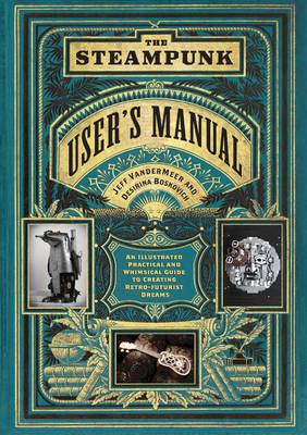 Steampunk User's Manual -  Desirina Boskovich,  Jeff Vandermeer