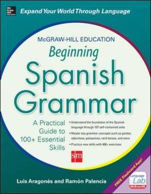 McGraw-Hill Education Beginning Spanish Grammar -  Luis Aragones,  Ramon Palencia