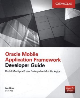 Oracle Mobile Application Framework Developer Guide: Build Multiplatform Enterprise Mobile Apps