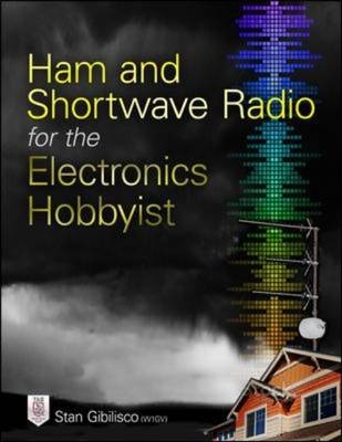 Ham and Shortwave Radio for the Electronics Hobbyist -  Stan Gibilisco