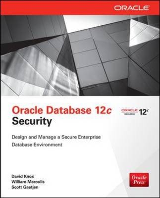 Oracle Database 12c Security -  Scott Gaetjen,  David Knox,  William Maroulis