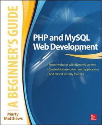 PHP and MySQL Web Development: A Beginner's Guide -  Marty Matthews