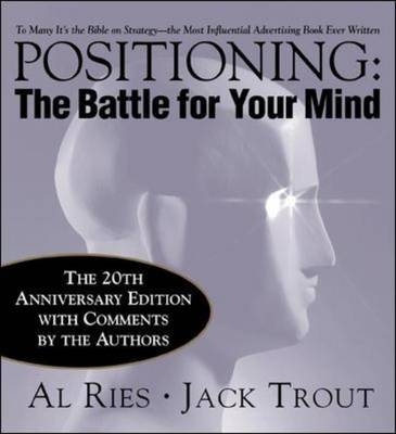 Positioning: The Battle for Your Mind, 20th Anniversary Edition -  Al Ries,  Jack Trout