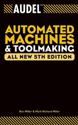 Audel Automated Machines and Toolmaking, All New - Rex Miller, Mark Richard Miller