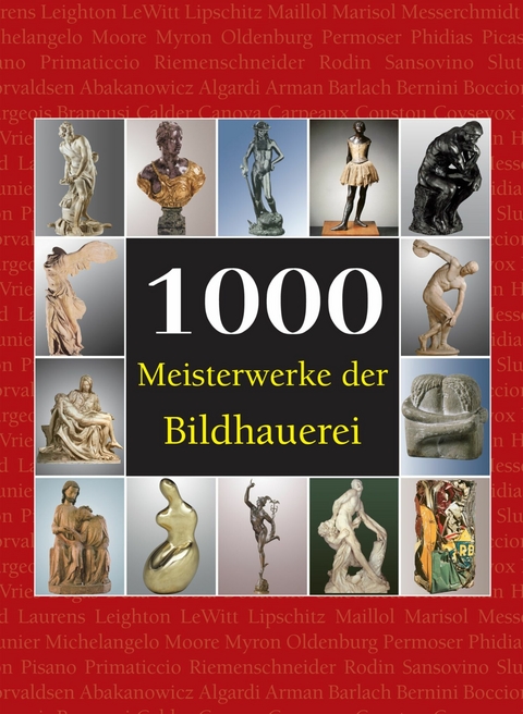 1000 Meisterwerke der Bildhauerei - Joseph Manca, Patrick Bade, Sarah Costello