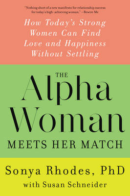 Alpha Woman Meets Her Match -  Sonya Rhodes,  Susan Schneider