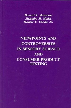 Viewpoints and Controversies in Sensory Science and Consumer Product Testing - Howard R. Moskowitz, Alejandra M. Mu&ntilde;oz, Maximo C. Gacula