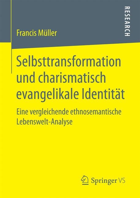 Selbsttransformation und charismatisch evangelikale Identit&auml;t - Francis M&uuml;ller