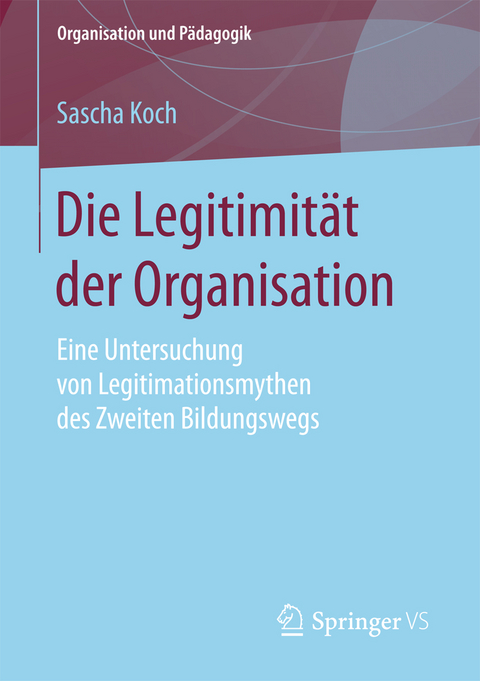 Die Legitimit&auml;t der Organisation - Sascha Koch