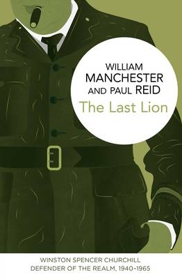 Last Lion: Winston Spencer Churchill -  William Manchester,  Paul Reid
